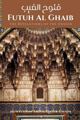 Futuh Al Ghaib: The Revelations of the Unseen: فتوح الغيب by Ud Din Ahmad, Aftab