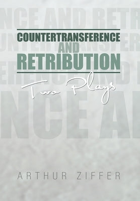 Countertransference and Retribution: Two Plays by Ziffer, Arthur