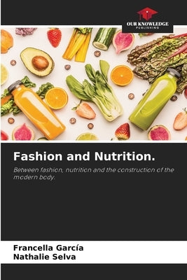 Fashion and Nutrition. by García, Francella