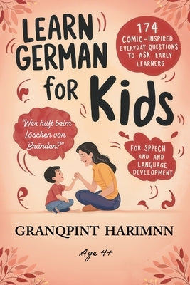 Learn German For Kids: 174 comic inspired essential questions to ask early learners For speech and language development English - German bilingual que by Müller, Emma