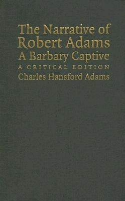 The Narrative of Robert Adams, A Barbary Captive by Adams, Robert