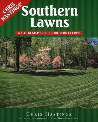 Southern Lawns: A Step-By-Step Guide to the Perfect Lawn by Hastings, Chris