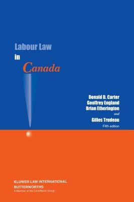 Labour Law in Canada by Carter, Donald D.