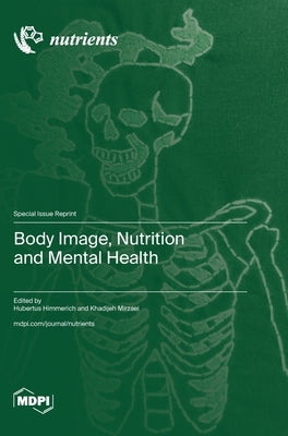 Body Image, Nutrition and Mental Health by Himmerich, Hubertus