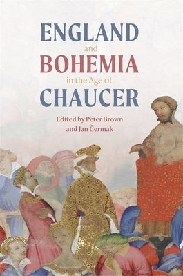 England and Bohemia in the Age of Chaucer by Brown, Peter