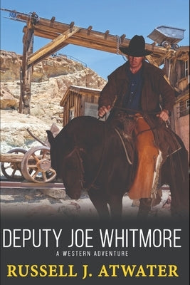 Deputy Joe Whitmore: A Western Adventure by Atwater, Russell J.