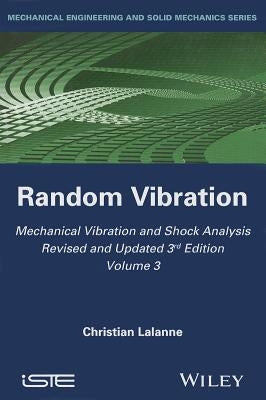 Mechanical Vibration and Shock Analysis, Random Vibration by Lalanne, Christian