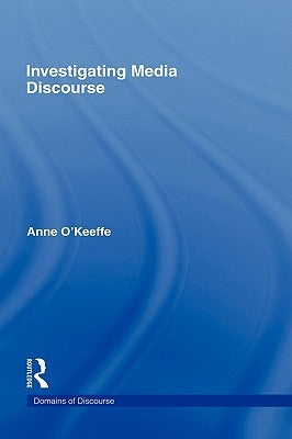 Investigating Media Discourse by O'Keeffe, Anne
