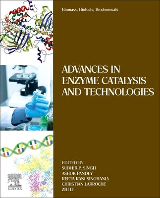 Biomass, Biofuels, Biochemicals: Advances in Enzyme Catalysis and Technologies by Singh, Sudhir P.