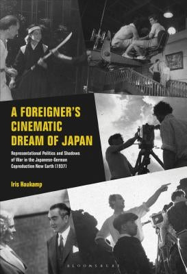 A Foreigner's Cinematic Dream of Japan: Representational Politics and Shadows of War in the Japanese-German Coproduction New Earth (1937) by Haukamp, Iris