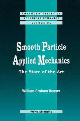 Smooth Particle Applied Mechanics: The State of the Art by Hoover, William Graham