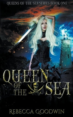 Queen of the Sea by Goodwin, Rebecca
