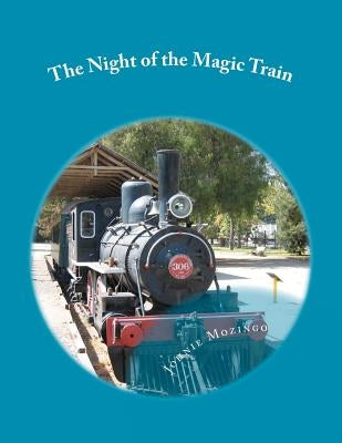 The Night of the Magic Train by Mozingo, Johnie N.