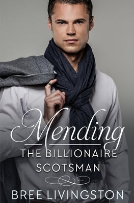 Mending the Billionaire Scotsman: A Clean Scottish Romance Book Two by Schrunk, Christina