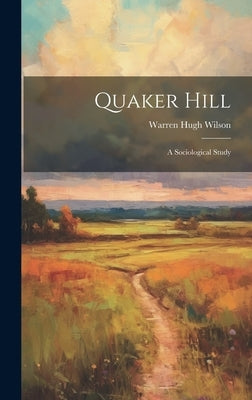 Quaker Hill; a Sociological Study by Wilson, Warren Hugh