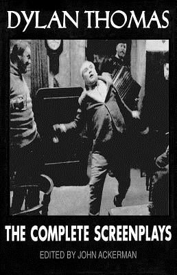 Dylan Thomas: The Complete Screenplays by Thomas, Dylan