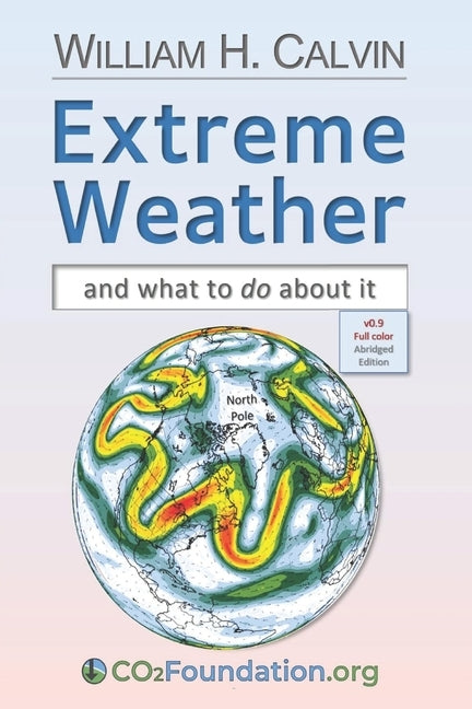 Extreme Weather: and what to do about it by Calvin, William H.