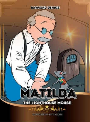 Matilda The Lighthouse Mouse by Dennis, Raymond