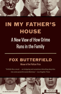 In My Father's House: A New View of How Crime Runs in the Family by Butterfield, Fox