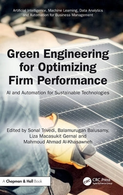 Green Engineering for Optimizing Firm Performance: AI and Automation for Sustainable Technologies by Trivedi, Sonal