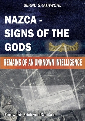 Nazca - Signs of the Gods: Remains of an Unknown Intelligence by Von Däniken, Erich