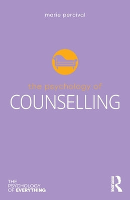 The Psychology of Counselling by Percival, Marie