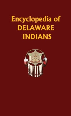 Encyclopedia of Delaware Indians by Ricky, Donald
