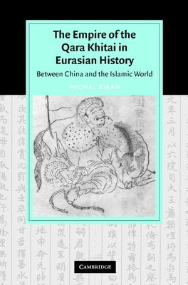The Empire of the Qara Khitai in Eurasian History: Between China and the Islamic World by Biran, Michal