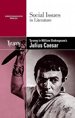 Tyranny in William Shakespeare's Julius Caesar by Johnson, Vernon Elso
