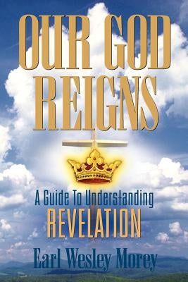 Our God Reigns by Morey, Earl Wesley