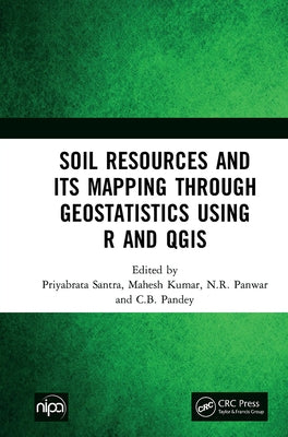 Soil Resources and Its Mapping Through Geostatistics Using R and QGIS by Santra, Priyabrata