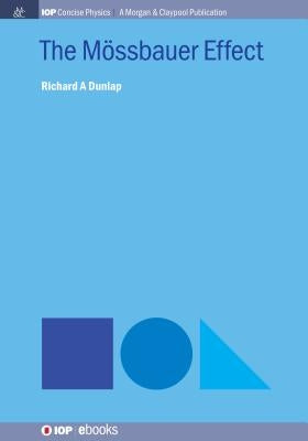 The Mössbauer Effect by Dunlap, Richard A.