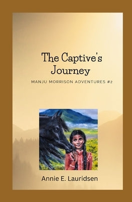 The Captive's Journey: Manju Morrison Series #2 by Lauridsen, Annie Eliza