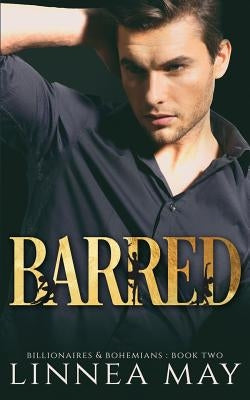 Barred: A Bad Boy Billionaire Romance by May, Linnea