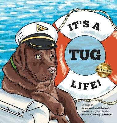 It's a Tug Life! (It's a Tug Life! Series Book 1) by Utterback, Laura