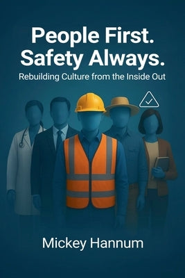 People First. Safety Always. by Hannum, Mickey