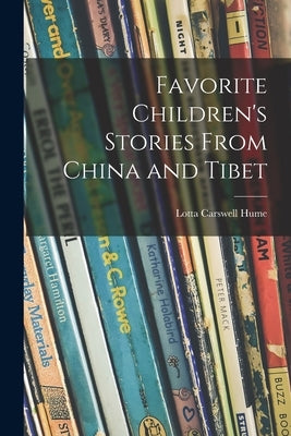 Favorite Children's Stories From China and Tibet by Hume, Lotta Carswell