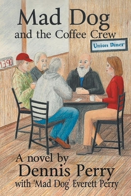 Mad Dog and the Coffee Crew by Perry, Dennis
