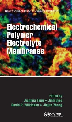 Electrochemical Polymer Electrolyte Membranes by Fang, Jianhua