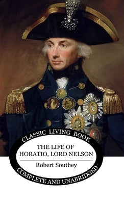The Life of Horatio, Lord Nelson by Southey, Robert