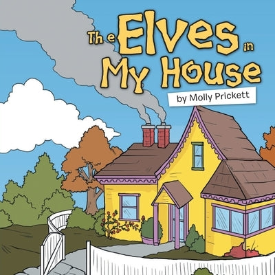 The Elves in My House by Prickett, Molly