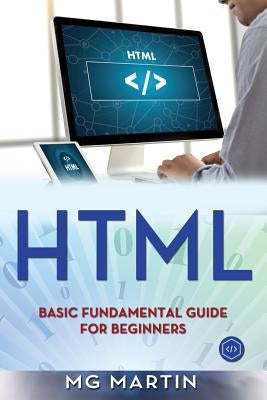 Html: Basic Fundamental Guide for Beginners by Martin, Mg