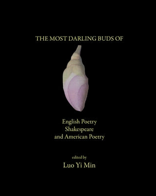The Most Darling Buds of English Poetry, Shakespeare, and American Poetry by Yimin, Luo
