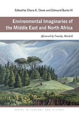 Environmental Imaginaries of the Middle East and North Africa by Davis, Diana K.