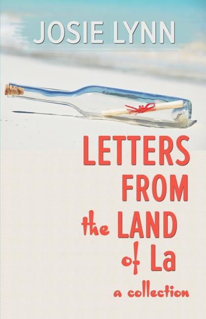 Letters from the Land of La by Lynn, Josie