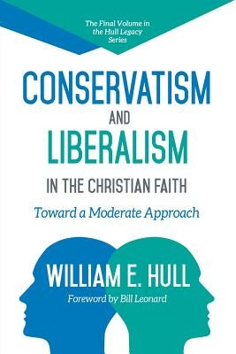 Conservatism and Liberalism in the Christian Faith by Hull, William E.