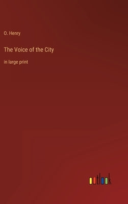 The Voice of the City: in large print by Henry, O.