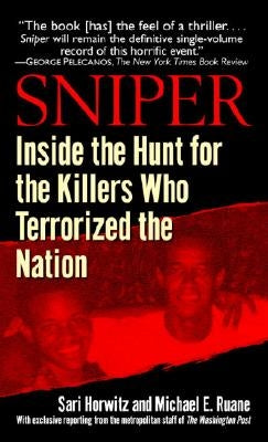 Sniper: Inside the Hunt for the Killers Who Terrorized the Nation by Horwitz, Sari
