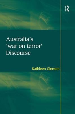 Australia's 'war on terror' Discourse by Gleeson, Kathleen