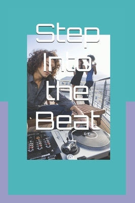Step Into the Beat: Journey to DJ Mastery by Dballz